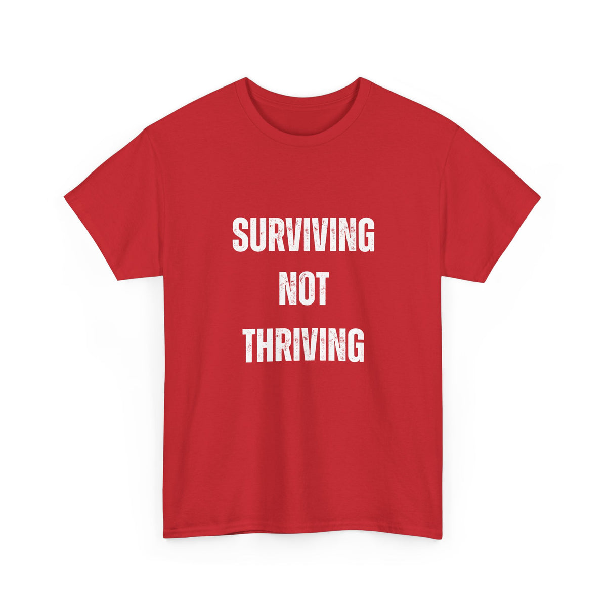 Surviving Not Thriving T-Shirt – Funny Relatable Distressed Quote Tee
