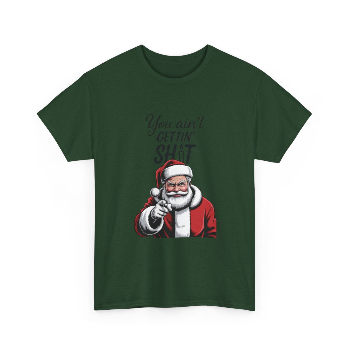 You Ain’t Gettin’ Shit T-Shirt – Funny Savage Santa Christmas Tee