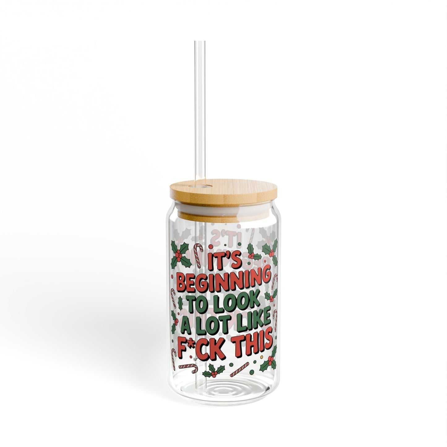 It’s Beginning to Look a Lot Like F*ck This – 16oz Sipper Glass with Bamboo Lid & Straw