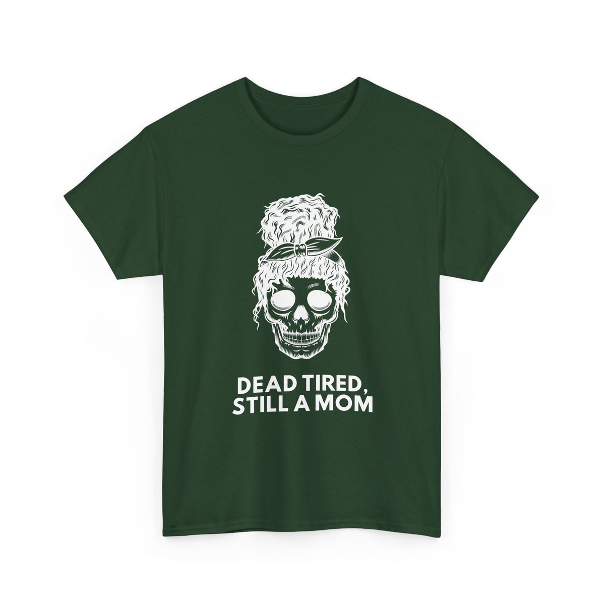 Dead Tired, Still a Mom T-Shirt – Funny Mom Life Graphic Tee