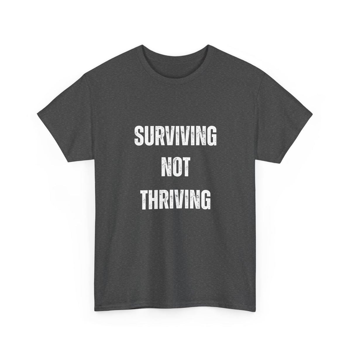 Surviving Not Thriving T-Shirt – Funny Relatable Distressed Quote Tee