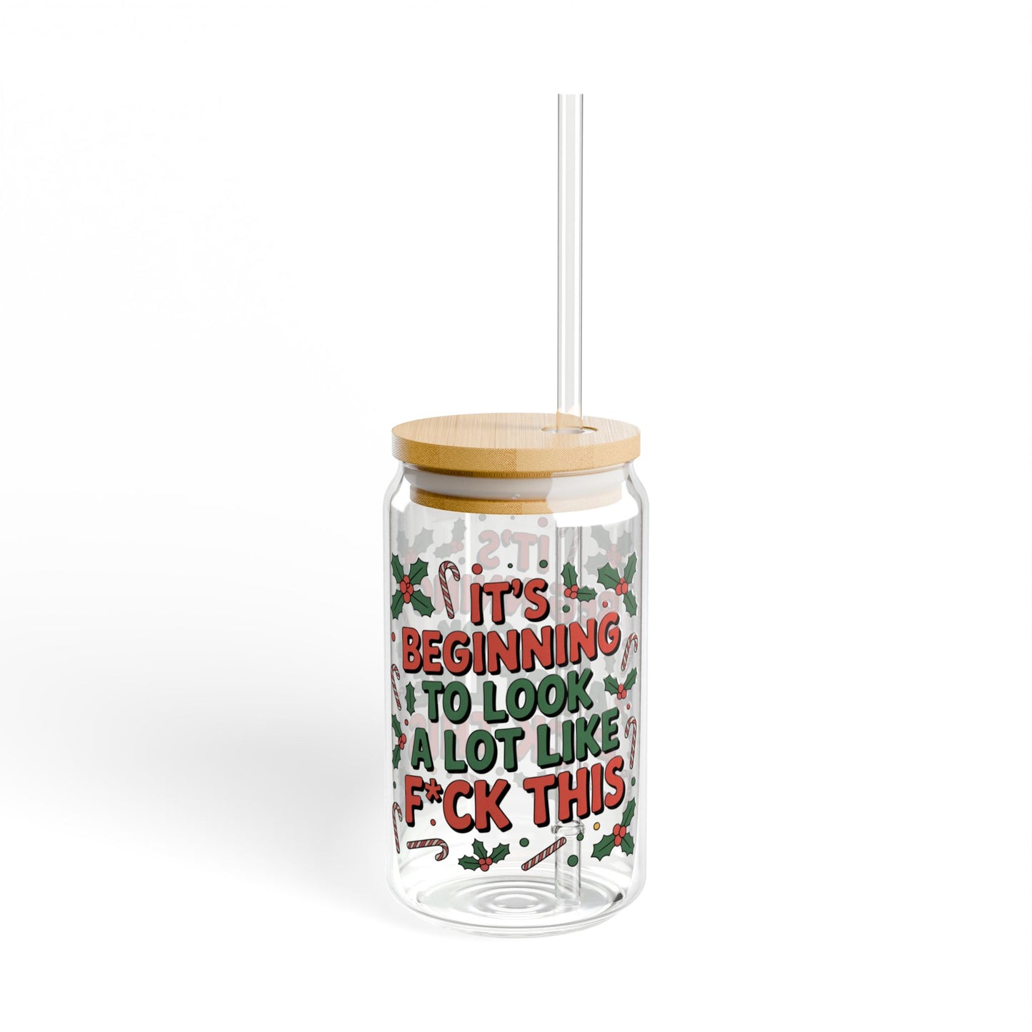 It’s Beginning to Look a Lot Like F*ck This – 16oz Sipper Glass with Bamboo Lid & Straw
