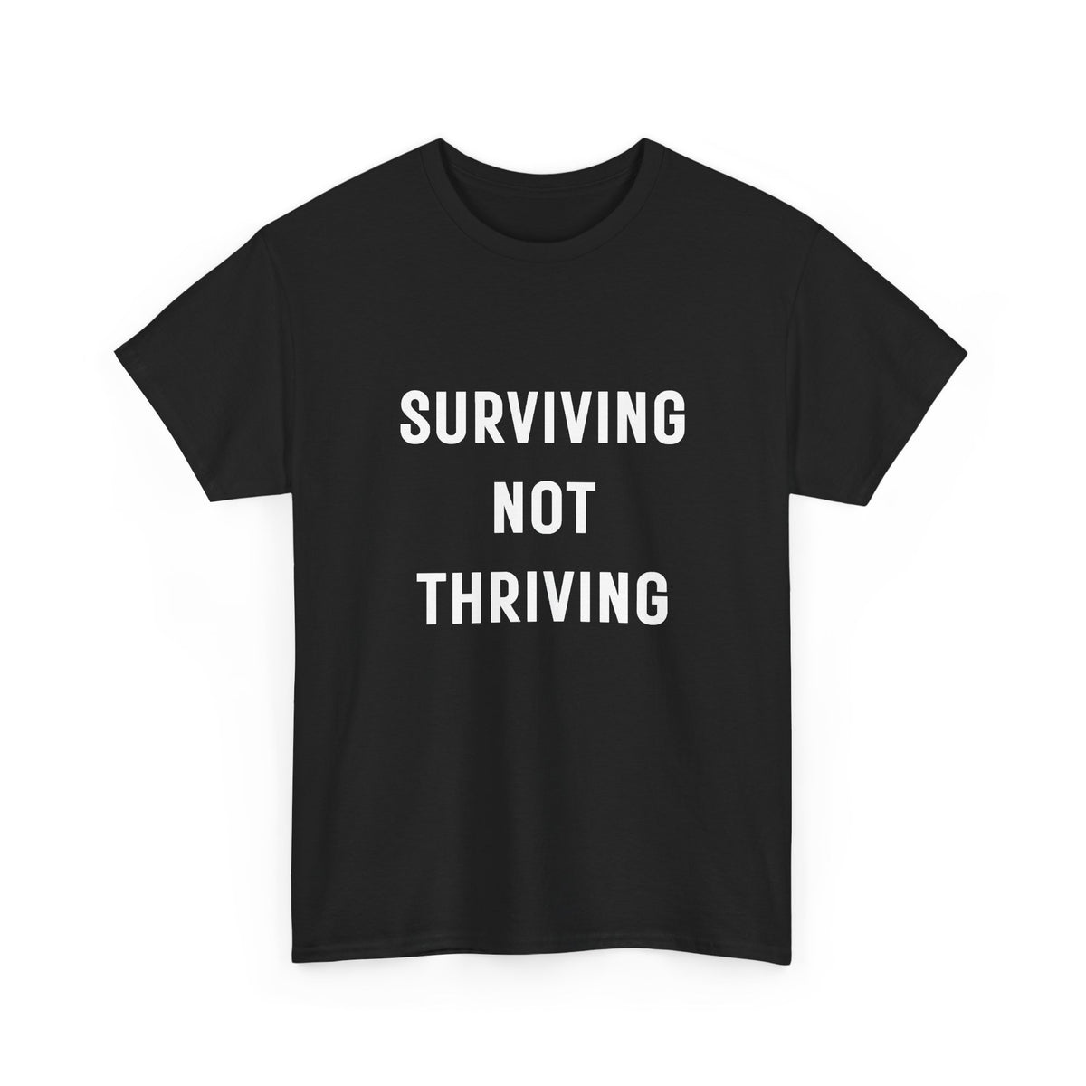 Surviving Not Thriving T-Shirt