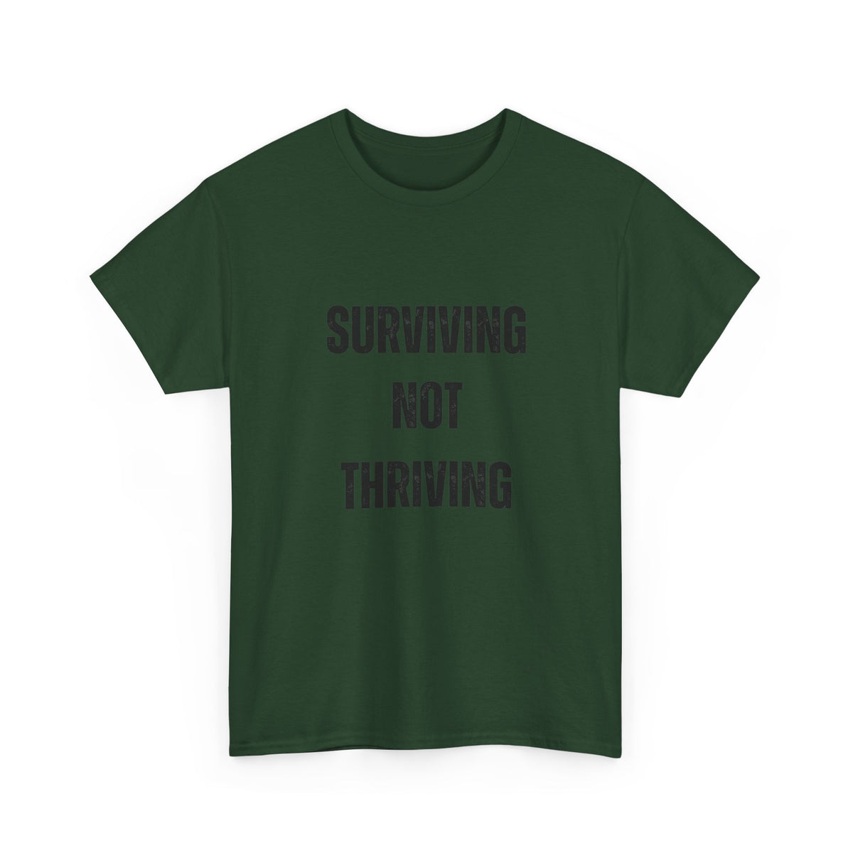 Surviving Not Thriving T-Shirt – Funny Relatable Quote Tee for Everyday Wear