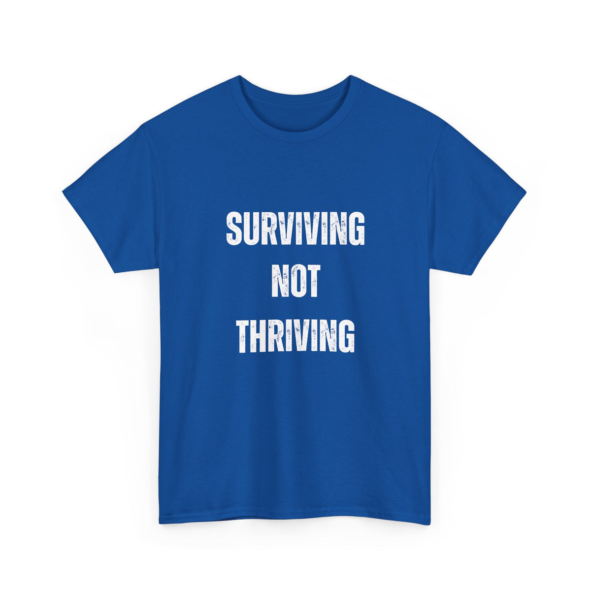 Surviving Not Thriving T-Shirt – Funny Relatable Distressed Quote Tee