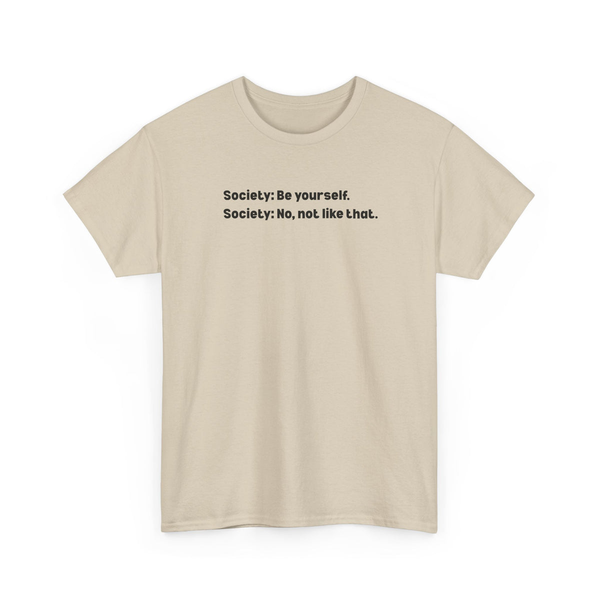 Be Yourself Society Shirt –   Unisex Heavy Cotton T-Shirt