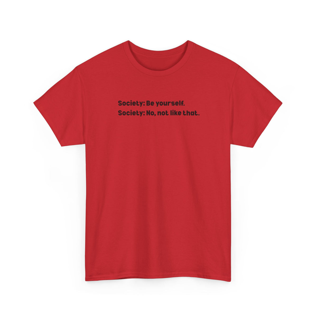 Be Yourself Society Shirt –   Unisex Heavy Cotton T-Shirt