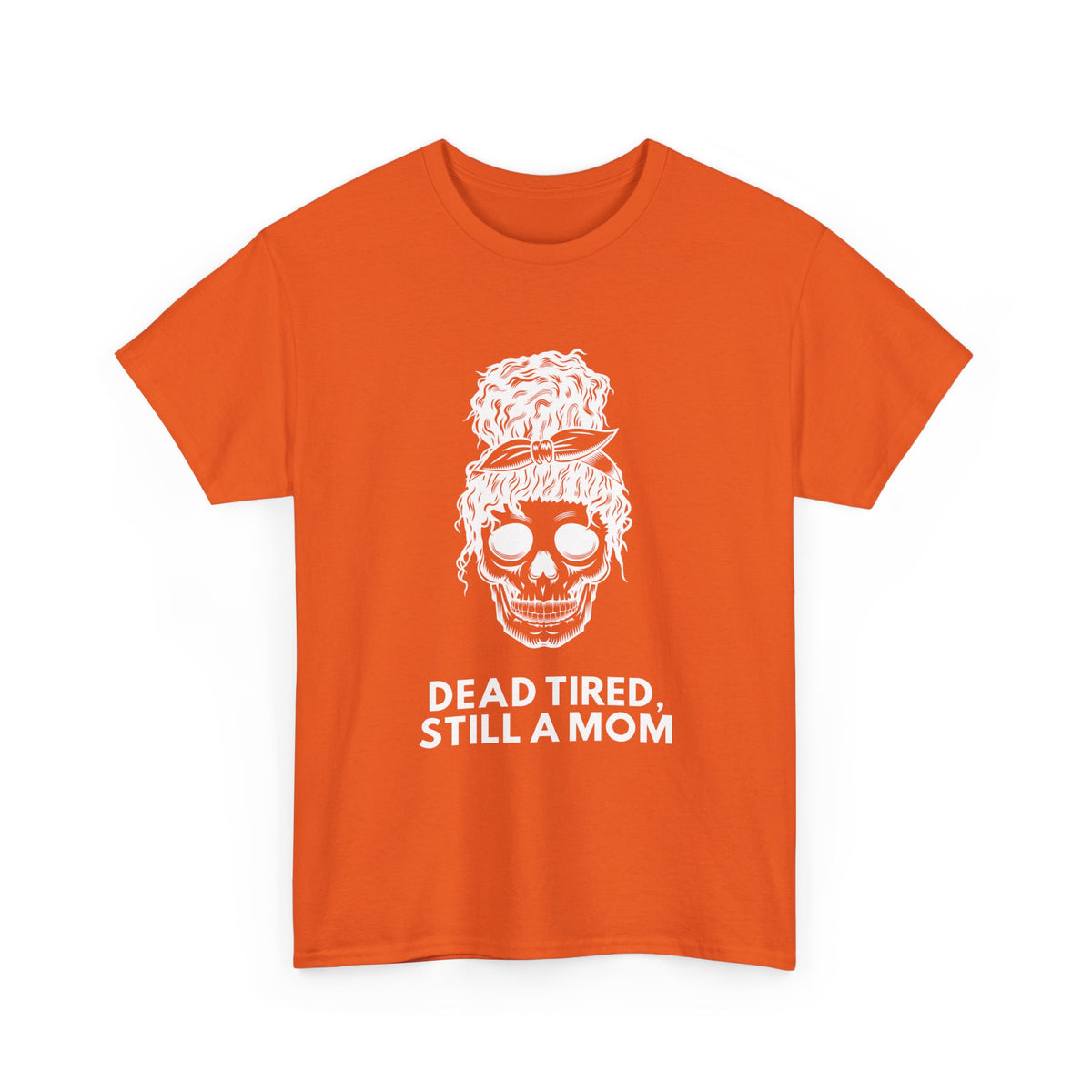 Dead Tired, Still a Mom T-Shirt – Funny Mom Life Graphic Tee