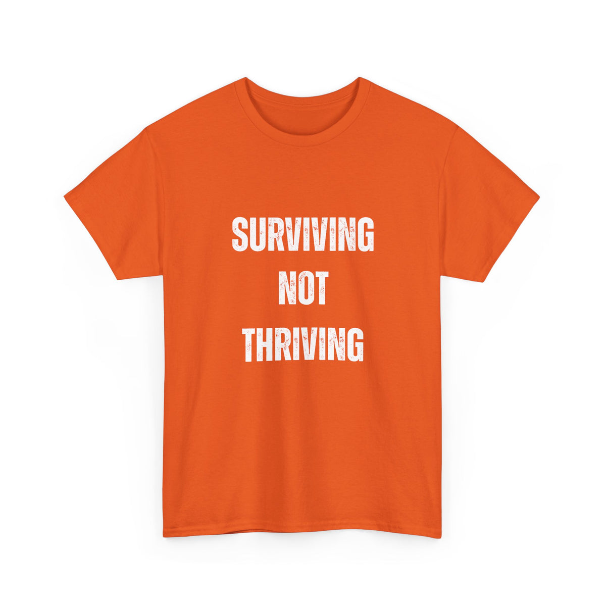Surviving Not Thriving T-Shirt – Funny Relatable Distressed Quote Tee