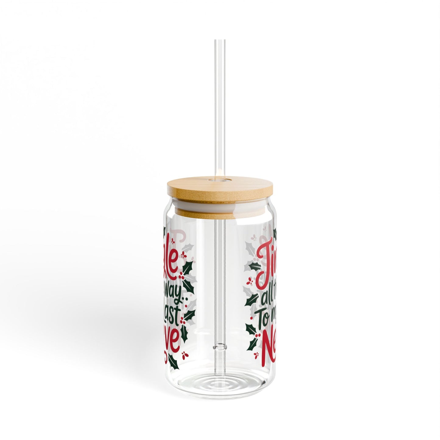 Jingle to My Last Nerve Christmas Sipper Glass – 16oz with Bamboo Lid & Straw