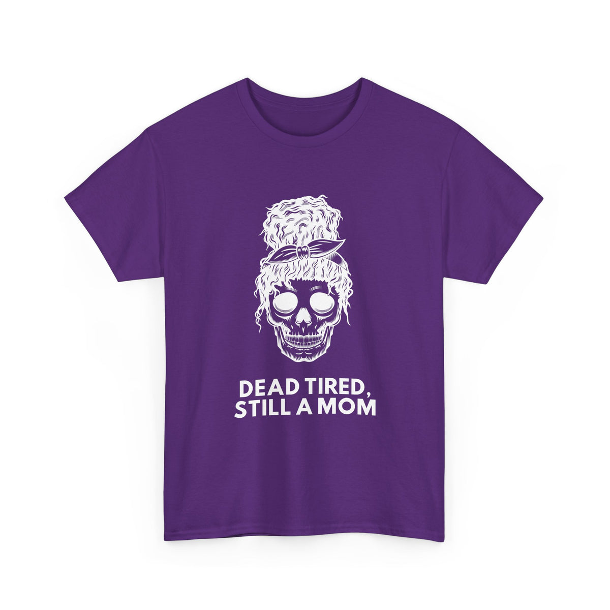 Dead Tired, Still a Mom T-Shirt – Funny Mom Life Graphic Tee