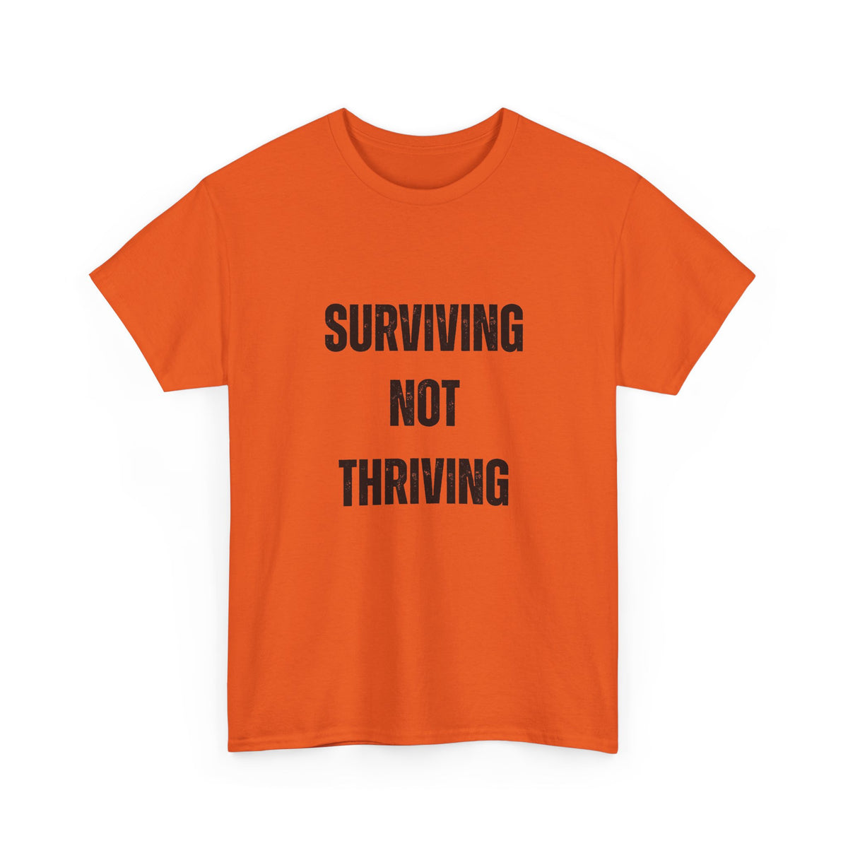 Surviving Not Thriving T-Shirt – Funny Relatable Quote Tee for Everyday Wear