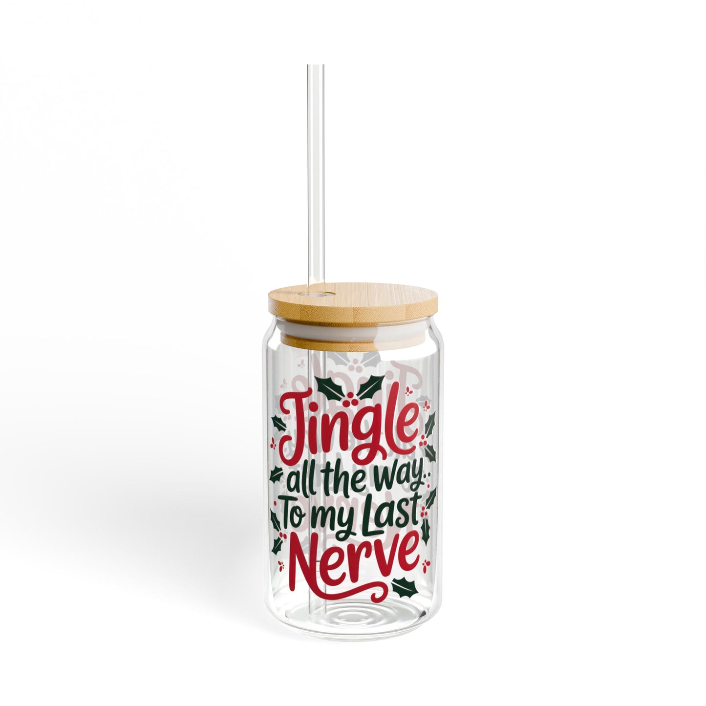 Jingle to My Last Nerve Christmas Sipper Glass – 16oz with Bamboo Lid & Straw