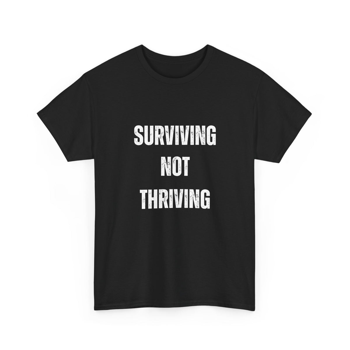 Surviving Not Thriving T-Shirt – Funny Relatable Distressed Quote Tee