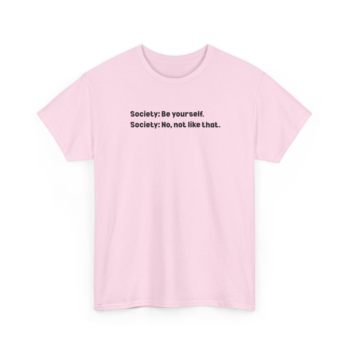 Be Yourself Society Shirt –   Unisex Heavy Cotton T-Shirt