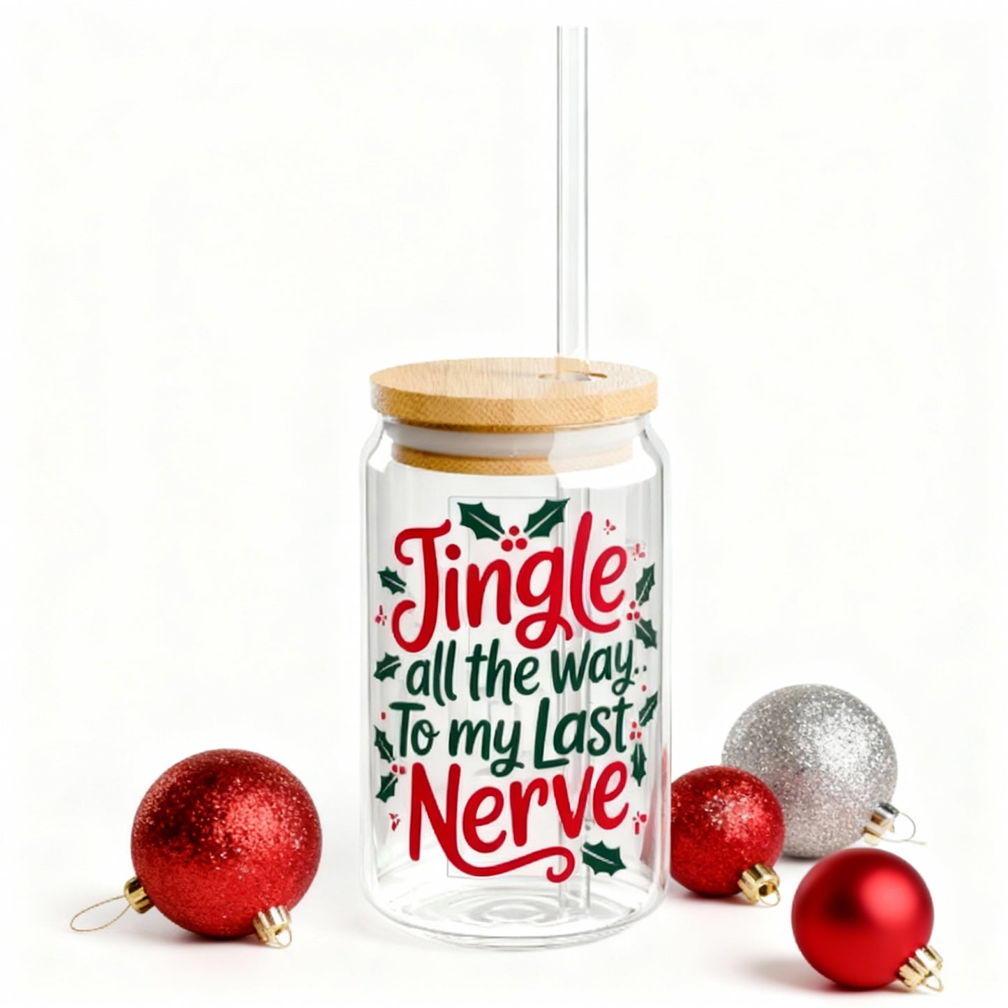 Jingle to My Last Nerve Christmas Sipper Glass – 16oz with Bamboo Lid & Straw