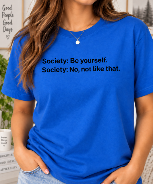 Be Yourself Society Shirt –   Unisex Heavy Cotton T-Shirt