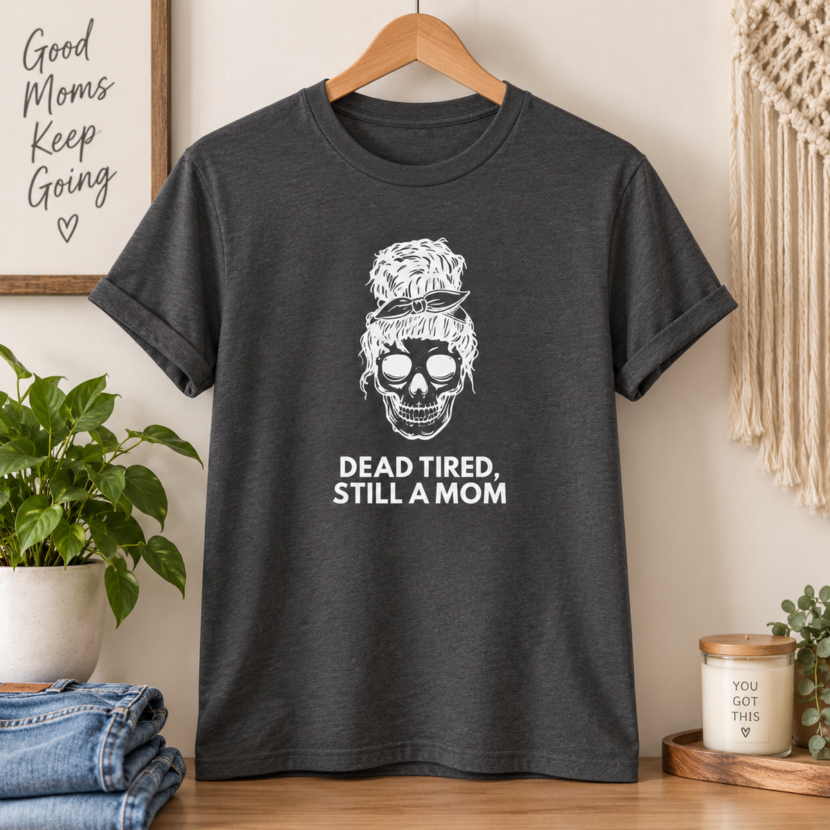 Dead Tired, Still a Mom T-Shirt – Funny Mom Life Graphic Tee