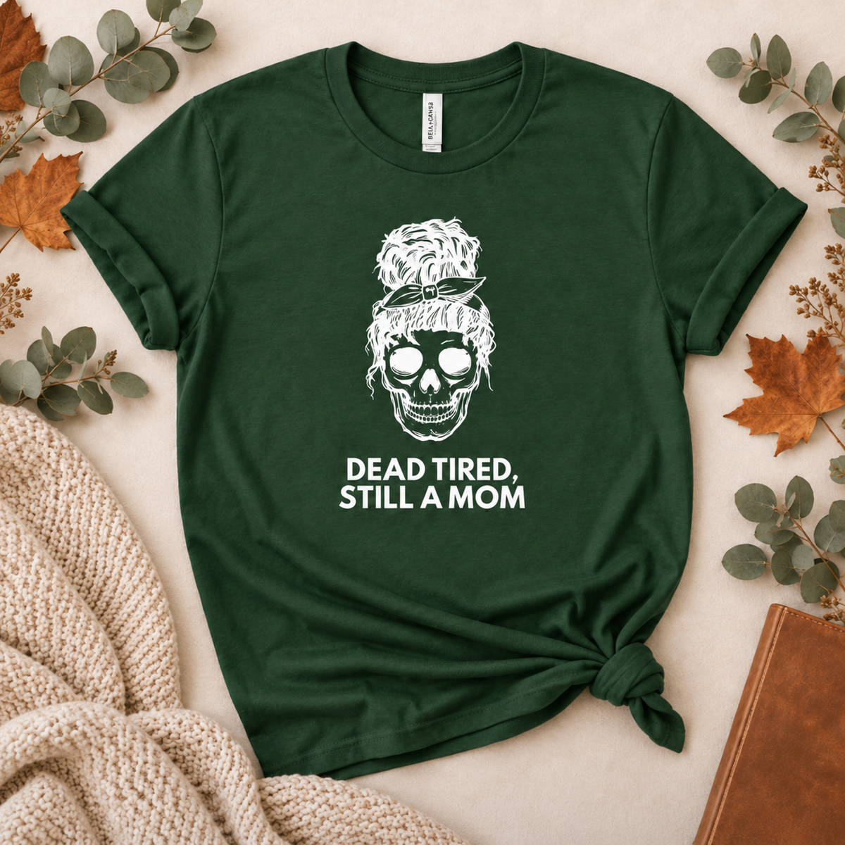 Dead Tired, Still a Mom T-Shirt – Funny Mom Life Graphic Tee