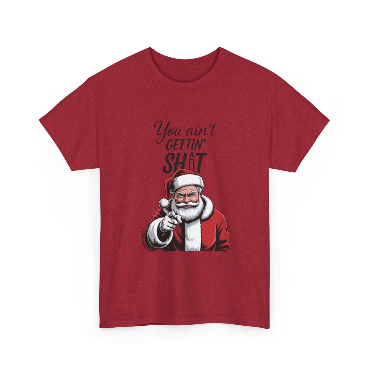You Ain’t Gettin’ Shit T-Shirt – Funny Savage Santa Christmas Tee