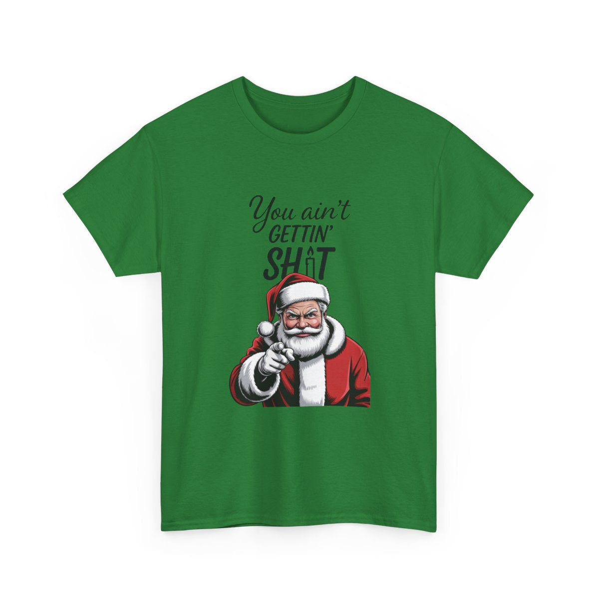 You Ain’t Gettin’ Shit T-Shirt – Funny Savage Santa Christmas Tee